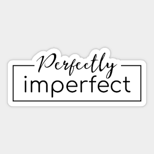 Perfectly Imperfect Sticker